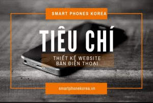 Những tiêu chí cần chú ý khi thiết kế website bán điện thoại