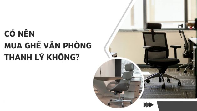 có nên mua ghế văn phòng thanh lý không
