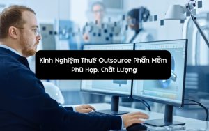 kinh nghiệm thuê outsource phần mềm