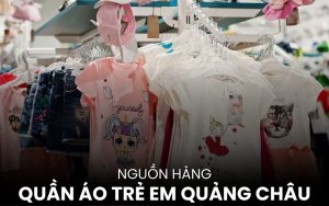nguồn hàng quần áo trẻ em Quảng Châu